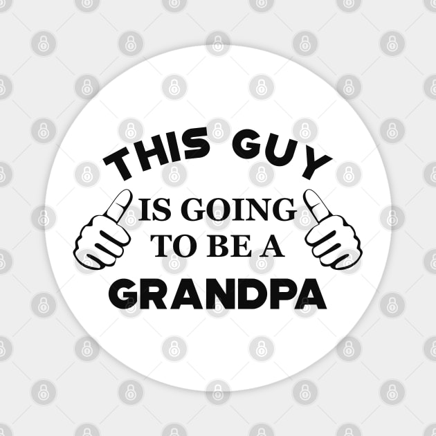 Grandpa - This guy is going to be a grandpa Magnet by KC Happy Shop